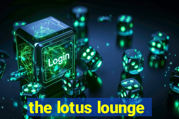 the lotus lounge